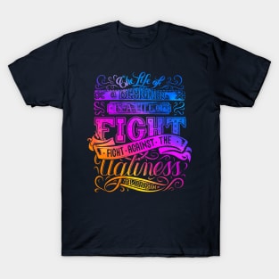 the life of fight against the times T-Shirt